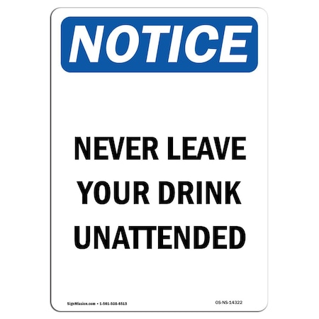 OSHA Notice Sign, Never Leave Your Drink Unattended, 14in X 10in Rigid Plastic